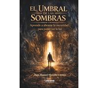 El umbral de las sombras: Aprende a abrazar la oscuridad para poder ver la luz: 1