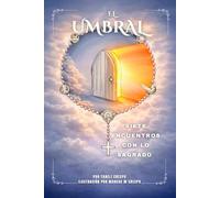 EL UMBRAL: Siete Encuentros con lo Sagrado