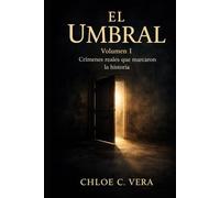 El Umbral: Vol. I Crímenes reales que marcaron la historia