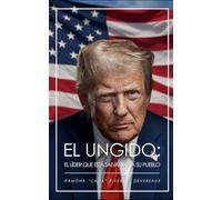 El Ungido: El líder que está salvando a su pueblo