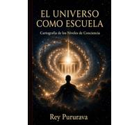 El Universo como escuela: Cartografía de los niveles de Consciencia