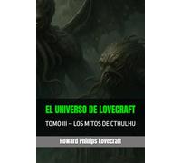 EL UNIVERSO DE LOVECRAFT: TOMO III - LOS MITOS DE CTHULHU
