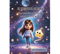 El Universo de Luna: Ocho aventuras mágicas para descubrir tu luz interior