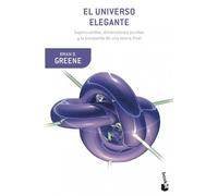 El universo elegante: Supercuerdas, dimensiones ocultas y la búsqueda de una teoría final