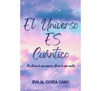 El universo es cuántico: No atraes lo que quieres, atraes lo que sientes