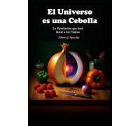 EL UNIVERSO ES UNA CEBOLLA: La Revelación que hará Llorar a los Físicos
