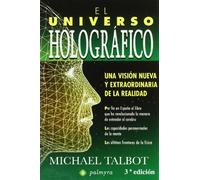 El universo holográfico : una versión nueva y extraordinaria de la realidad