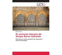 El universo literario de Sergio Barce Gallardo: Marruecos como espacio de memoria e interculturalidad