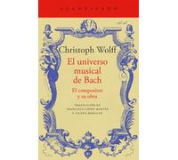 El universo musical de Bach/ Bach’s Musical Universe: El Compositor Y Su Obra/ the Composer and His Work: 600