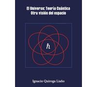 El Universo: Teoría Cuántica. Otra visión del espacio