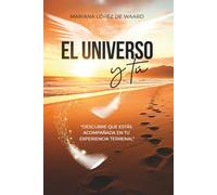 El Universo y tu: Descubre que estas acompañada en tu experiencia terrenal