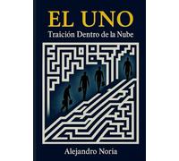 El UNO Traición Dentro de la Nube: Una novela de negocios, ambición y poder en la industria tecnológica global