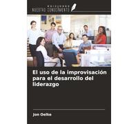 El uso de la improvisación para el desarrollo del liderazgo