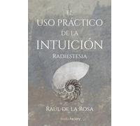 El uso práctico de la intuición: Radiestesia