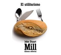 El utilitarismo / Utilitarianism: Un sistema de la lógica / A Logic System (6)