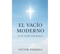 El vacio moderno: La FE como ESPERANZA