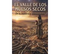 El valle de los huesos secos: De la ruina a la restauración