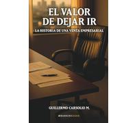 El valor de dejar ir: La historia de una venta empresarial