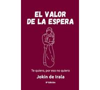 El valor de la espera: Te quiero, por eso no quiero: 7