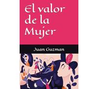 El valor de la Mujer: Levantando la auto estima de la mujer/ identificando las diferentes cualidades de la mujer/ el valor de la mujer/ La mujer vip y ... desarrollando el potencial de la mujer.