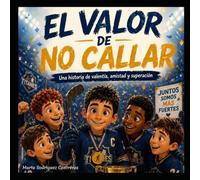 El valor de no callar: Una historia sobre la AMISTAD y el RESPETO