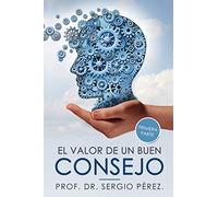 El Valor de un Buen Consejo .: Ejemplar con temas dedicados a mejorar la relación de pareja, la familia, la educación de los hijos y en el trabajo.