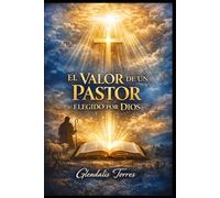 EL VALOR DE UN PASTOR ELEGIDO POR DIOS