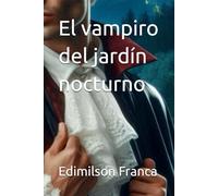 El vampiro del jardín nocturno.