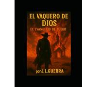 El Vaquero de Dios: El Evangelio de Fuego