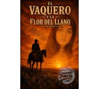EL VAQUERO Y LA FLOR DEL LLANO: Una novela del Oeste