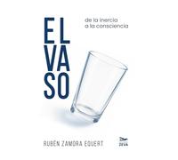 El vaso: De la inercia a la consciencia