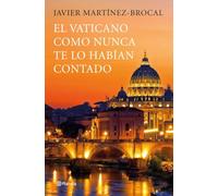 El Vaticano como nunca antes te lo habían contado: Un viaje inolvidable por el arte, la historia y los protagonistas de este destino privilegiado