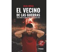 El Vecino de las Guerras (2ª edición): Cómo España ha conquistado a un refugiado sirio