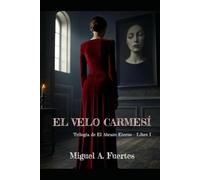 El velo carmesí: Trilogía El Abrazo Eterno - Libro I