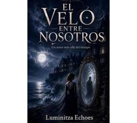 El Velo Entre Nosotros: Un amor más allá del tiempo