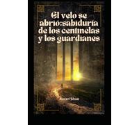 El velo se abrió:: sabiduría de los centinelas y los guardianes