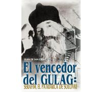 El vencedor del Gulag: Serafim, El Patriarca de Solovkí