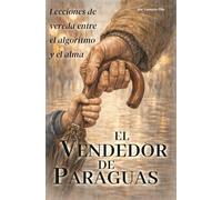 El Vendedor de Paraguas: Lecciones de vereda entre el algoritmo y el alma