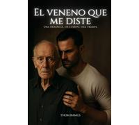 El veneno que me diste: Una herencia, un cuerpo, una trampa
