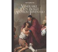 El venerable Don Bosco, apóstol de la juventud