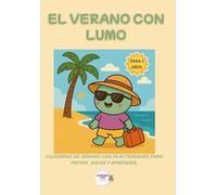 El verano con Lumo: Cuaderno de verano con 24 actividades para pintar, jugar y aprender.