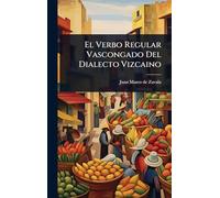 El Verbo Regular Vascongado Del Dialecto Vizcaino
