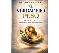 EL VERDADERO PESO: Más allá de la dieta: entender la conducta alimentaria