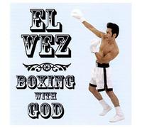 El Vez - Boxing With God