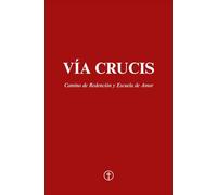 El Vía Crucis: Camino de Redención y Escuela de Amor