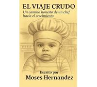 El Viaje Crudo: Un Camino Honesto de un Chef Hacia el Crecimiento