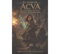 EL VIAJE DE ACVA: EN BUSQUEDA DE LA ESPADA ESMERALDA