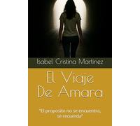 El Viaje De Amara: “El proposito no se encuentra, se recuerda”