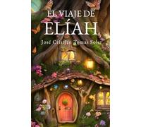 El viaje de Elíah: Una fábula de autodescubrimiento y conexión universal