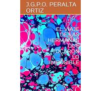 EL VIAJE DE LAS HERMANAS QUE TOCARON LO IMPOSIBLE